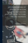 Handbook of Projection for Theatre Managers and Motion Picture Projectionists - Book