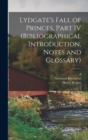 Lydgate's Fall of Princes, Part IV (Bibliographical Introduction, Notes and Glossary) - Book