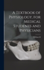 A Textbook of Physiology, for Medical Students and Physicians - Book