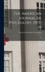 The American Journal of Psychiatry, 1919-20 : 76 - Book