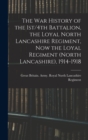 The war History of the 1st/4th Battalion, the Loyal North Lancashire Regiment, now the Loyal Regiment (North Lancashire), 1914-1918 - Book