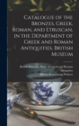 Catalogue of the Bronzes, Greek, Roman, and Etruscan, in the Department of Greek and Roman Antiquities, British Museum - Book