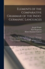 Elements of the Comparative Grammar of the Indo-Germanic Languages : A Concise Exposition of the History of Sanskrit, Old Iranian (Avestic and old Persian), Old Armenian, Old Greek, Latin, Umbrian-Sam - Book