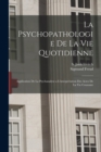 La psychopathologie de la vie quotidienne : Application de la psychanalyse a l'interpretation des actes de la vie courante - Book