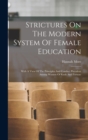 Strictures On The Modern System Of Female Education : With A View Of The Principles And Conduct Prevalent Among Women Of Rank And Fortune - Book