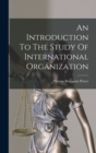 An Introduction To The Study Of International Organization - Book