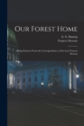 Our Forest Home : Being Extracts From the Correspondence of the Late Frances Stewart - Book
