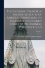 The Catholic Church in the United States of America, Undertaken to Celebrate the Golden Jubilee of His Holiness, Pope Pius X. v. 1-3; Volume 1 - Book