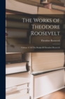 The Works of Theodore Roosevelt : Volume 12 Of The Works Of Theodore Roosevelt - Book