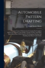 Automobile Pattern Drafting : A Concise Course Of Instruction In Laying Out Complete Patterns For Hoods, Cowls, Bodies, Guards, Fenders And Other Sheet Metal Parts, With Chapters On Stamping, Painting - Book