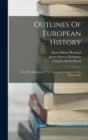 Outlines Of European History : From The Opening Of The Eighteenth Century To The Present Day - Book