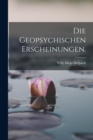 Die Geopsychischen Erscheinungen. - Book