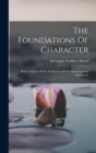 The Foundations Of Character : Being A Study Of The Tendencies Of The Emotions And Sentiments - Book