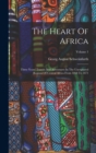 The Heart Of Africa : Three Years' Travels And Adventures In The Unexplored Regions Of Central Africa From 1868 To 1871; Volume 1 - Book