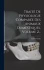 Traite De Physiologie Comparee Des Animaux Domestiques, Volume 2... - Book