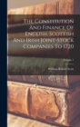 The Constitution And Finance Of English, Scottish And Irish Joint-stock Companies To 1720; Volume 1 - Book