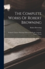 The Complete Works Of Robert Browning : Ferishtah's Fancies. Parleyings With Certain People. Asolando. Fugitive Poems - Book