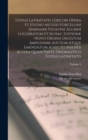 Totius Latinitatis Lexicon Opera Et Studio Aegidii Forcellini Seminarii Patavini Alumni Lucubratum Et In Hac Editione Novo Ordine Digestum Amplissime Auctum Atque Emendatum Adiecto Insuper Altera Quas - Book