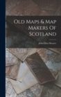 Old Maps & Map Makers Of Scotland - Book