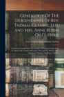 Genealogy Of The Descendants Of Rev. Thomas Guthrie, D.d., And Mrs. Anne Burns Or Guthrie : Connected Chiefly With The Families Of Chalmers And Trail, To Which Mrs. Guthrie Belonged, Through Her Mothe - Book