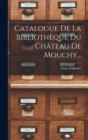 Catalogue De La Bibliotheque Du Chateau De Mouchy... - Book
