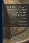 The Dictionary Historical And Critical Of Mr. Peter Bayle; Volume 1 - Book