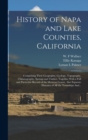 History of Napa and Lake Counties, California : Comprising Their Geography, Geology, Topography, Climatography, Springs and Timber, Together With a Full and Particular Record of the Mexican Grants, Al - Book