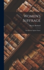 Women's Suffrage : The Reform Against Nature - Book