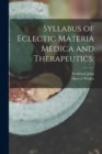 Syllabus of Eclectic Materia Medica and Therapeutics; - Book