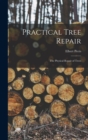 Practical Tree Repair : The Physical Repair of Trees - Book