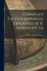 Cornelius Tacitus (Annales) Explained by K. Nipperdey. Tr - Book