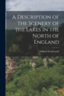 A Description of the Scenery of the Lakes in the North of England - Book