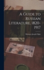 A Guide to Russian Literature, 1820-1917 - Book