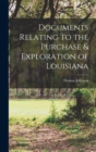 Documents Relating to the Purchase & Exploration of Louisiana - Book