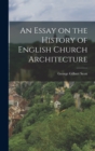 An Essay on the History of English Church Architecture - Book