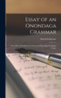 Essay of an Onondaga Grammar : Or, A Short Introduction to Learn the Onondaga Al. Maqua Tongue - Book