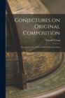 Conjectures on Original Composition : In a Letter to the Author of Sir Charles Grandison - Book
