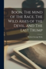 Boon, The Mind of the Race, The Wild Asses of the Devil, and The Last Trump - Book