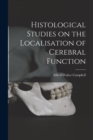 Histological Studies on the Localisation of Cerebral Function - Book