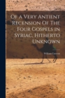 Of a Very Antient Recension Of The Four Gospels in Syriac, Hitherto Unknown - Book