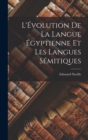 L'Evolution de la Langue Egyptienne et les Langues Semitiques - Book
