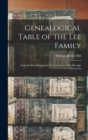 Genealogical Table of the Lee Family : From the First Emigration To America in 1641, Brought Down To - Book