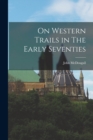 On Western Trails in The Early Seventies - Book