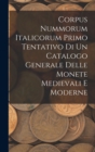 Corpus Nummorum Italicorum Primo Tentativo Di Un Catalogo Generale Delle Monete Medievali E Moderne - Book