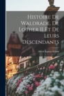 Histoire de Waldrade, de Lother II et de Leurs Descendants - Book