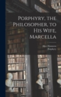 Porphyry, the Philosopher, to His Wife, Marcella - Book