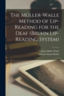 The Muller-Walle Method of Lip-reading for the Deaf (Bruhn Lip-reading System) - Book