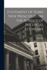 Statement of Some New Principles on the Subject of Political Economy - Book