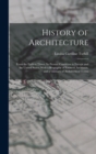 History of Architecture : From the Earliest Times; Its Present Condition in Europe and the United States; With a Biography of Eminent Architects, and a Glossary of Architectural Terms - Book
