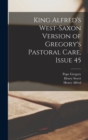 King Alfred's West-Saxon Version of Gregory's Pastoral Care, Issue 45 - Book